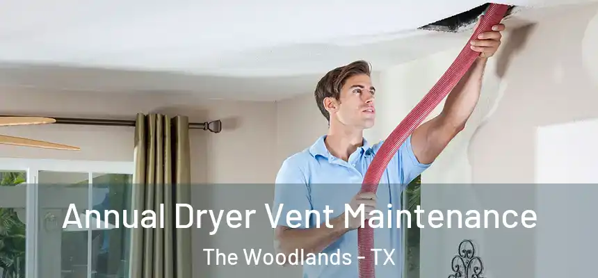 Annual Dryer Vent Maintenance The Woodlands - TX