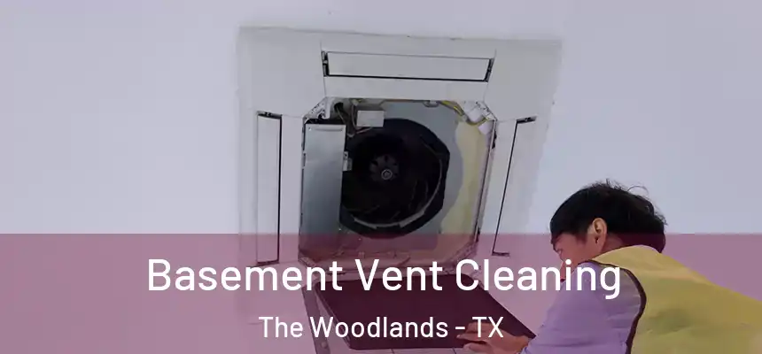 Basement Vent Cleaning The Woodlands - TX