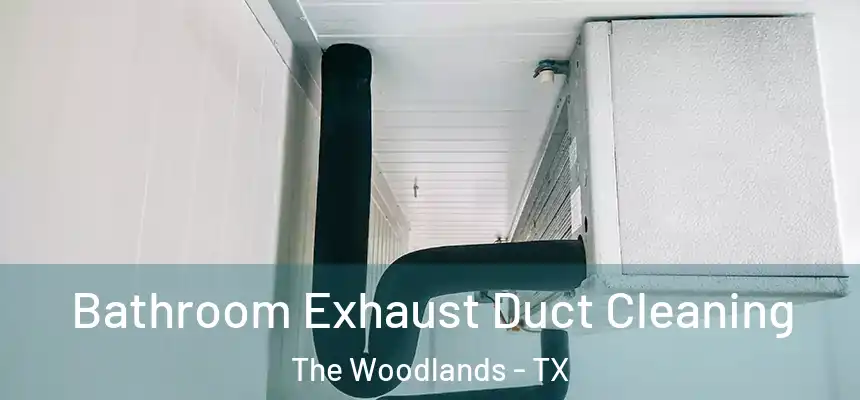 Bathroom Exhaust Duct Cleaning The Woodlands - TX