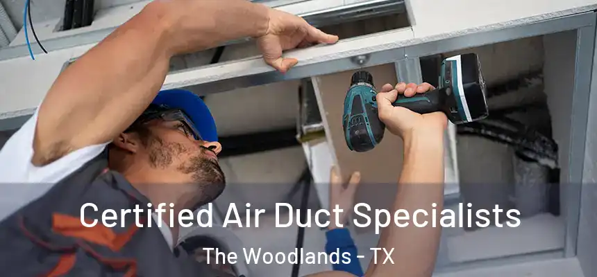 Certified Air Duct Specialists The Woodlands - TX