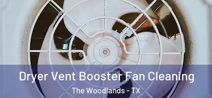 Dryer Vent Booster Fan Cleaning The Woodlands - TX