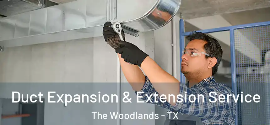 Duct Expansion & Extension Service The Woodlands - TX