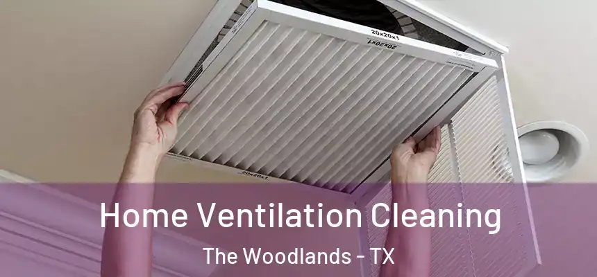 Home Ventilation Cleaning The Woodlands - TX