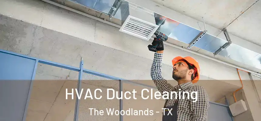 HVAC Duct Cleaning The Woodlands - TX