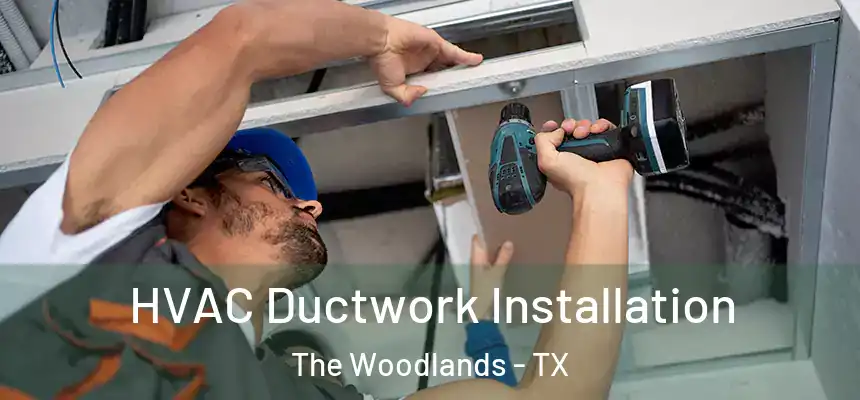 HVAC Ductwork Installation The Woodlands - TX