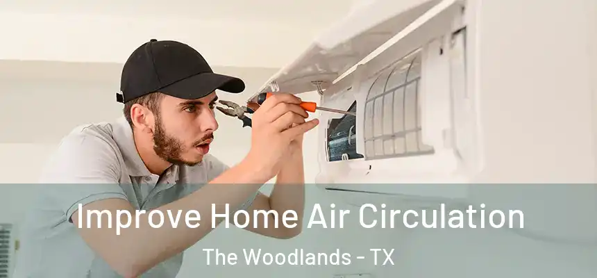 Improve Home Air Circulation The Woodlands - TX