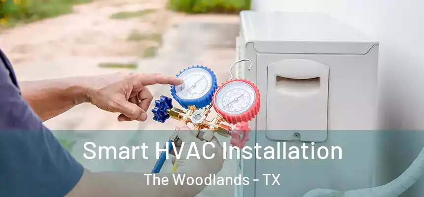Smart HVAC Installation The Woodlands - TX