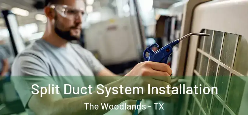 Split Duct System Installation The Woodlands - TX