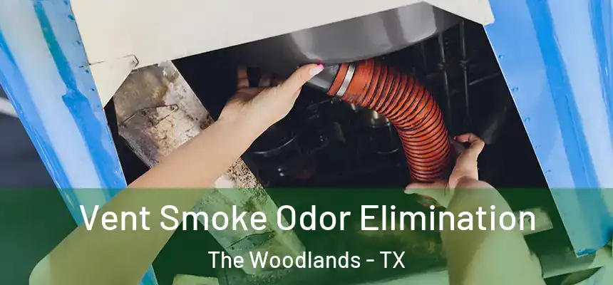 Vent Smoke Odor Elimination The Woodlands - TX