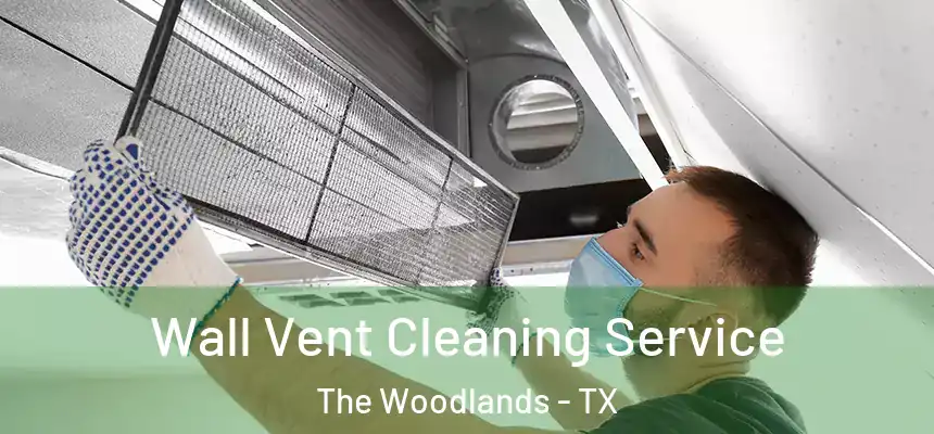 Wall Vent Cleaning Service The Woodlands - TX